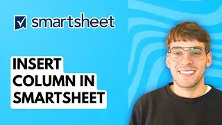 How to Insert Column in Smartsheet [2026 Full Guide]