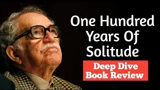 One Hundred Years of Solitude &ndash; Deep Dive Audio Book Review