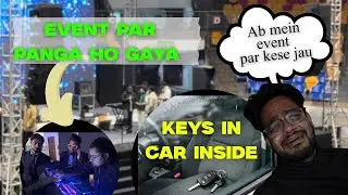 Event ke liye late ho gaye 😬 Car me keys lock | Event par panga