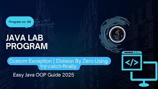 VTU Java Lab Program 9 (2025) 🔥 Custom Exception | Division By Zero Using try-catch-finally