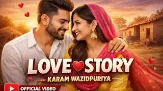 Love Story | Karam Wazidpuriya | Punjabi Song 2026 | Deep Mohali 