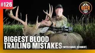 #126: BIGGEST BLOOD TRAILING MISTAKES | Deer Talk Now Podcast