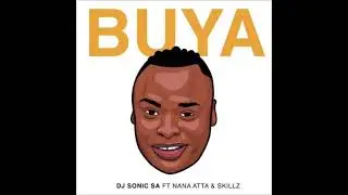 DJ Sonic SA - Buya ft. Nana Atta & Skillz (Official Audio)