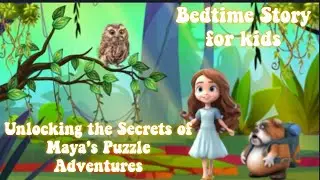 Bedtime Stories for Kids I Unlocking the Secrets I Maya's Puzzle Adventure I Fairy Tales  Storytime