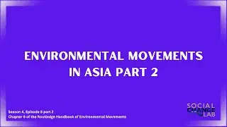 Series 4, Episode 6 (Part 2): Environmental Movements in Asia