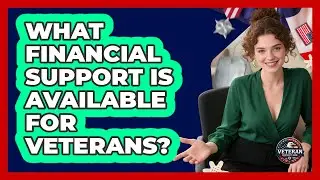 What Financial Support Is Available For Veterans?