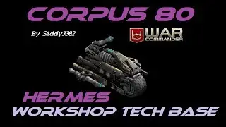 War Commander - Corpus (80) Hermes Workshop Tech Base.