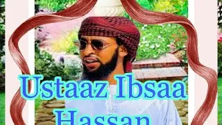 Seenaa Ajaa'ibaa Ustaaz Ibsaa Hassan