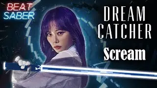 Scream - Dreamcatcher (Expert+) Beat Saber custom song