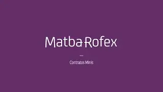 Webinar Contratos Minis - Grupo Matba Rofex