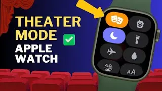 Что такое режим &laquo;Театр&raquo; на Apple Watch?