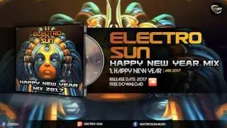 Electro Sun - Happy New Years Mix 2017