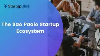 The Sao Paolo Startup Ecosystem @StartupBlink Ecosystem Summit