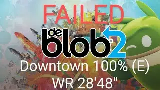 (FAILED) De Blob 2 Downtown 100% (E) WR 28'48