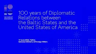 100 years of Diplomatic Relations between the Baltic States & United States of America