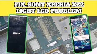 Fix Light Lcd Problem Sony Xperia Xz2‼️Lcd Blank / Back Light Off