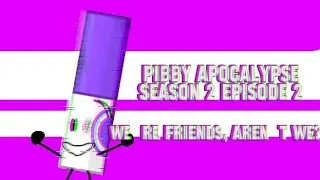 Pibby Apocalypse season 2 episode 2 We're friends, aren't we?#bfb #tpot #pibbyapocalypse #bfdi 