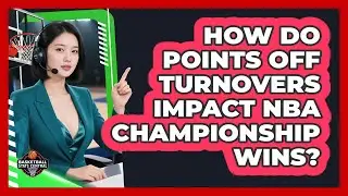 How Do Points Off Turnovers Impact NBA Championship Wins? - Basketball Stats Central