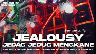 DJ JEALOUSY JEDAG JEDUG MENGKANE FULL BASS VIRAL TIK-TOK 2026 &bull; BONGOBARBAR