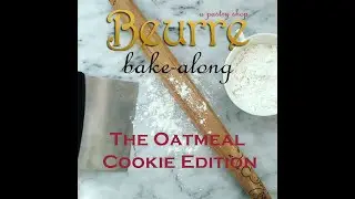 Beurre Bake-Along #11: Oatmeal Cookies