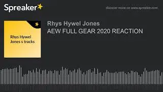 AEW FULL GEAR 2020 REACTION