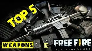 Top 5 weapons in Free Fire | GARENA FREE FIRE BATTLEGROUNDS