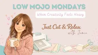 Low Mojo Mondays | Just Cutting & Relaxing