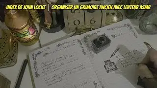 &laquo; Index de John Locke |Organiser un grimoire ancien avec lenteur ASMR, &eacute;criture