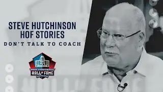 Don't Talk To Coach | Steve Hutchinson Hall of Fame Stories
