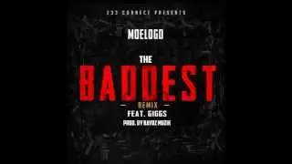 Moelogo Ft Giggs - Baddest