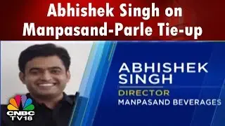 Abhishek Singh on Manpasand-Parle Tie-up | CNBC TV18