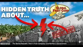 The Banana Republic: How a Fruit Company Overthrew a Government