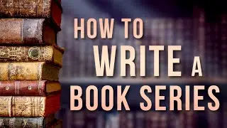 How to Write a Series | Writing Advice for Novelists