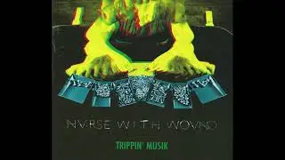 Nurse With Wound &ndash; Trippin' Musik (2020)