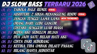 DJ SLOW BASS TERBARU 2026🎵DJ TABOLA BALE REMIX🎵DJ AISHITERU 2 SIKSA MENANGGUNG RINDU🎵FULL ALBUM 