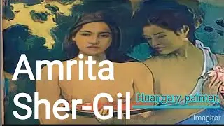 Amrita Sher-Gil Huangary painter,