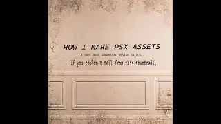 How I Make PSX Graphics ( Really Fast Time - Lapse )