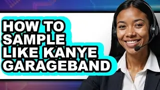 How to Sample Like Kanye Garageband - Easy Guide