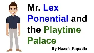 Exponential Growth Explained: Mr. Lex Ponential and the Playtime Palace