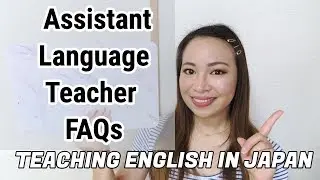 🇯🇵 ASSISTANT LANGUAGE TEACHER FAQs | TEACHING ENGLISH IN JAPAN