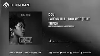 Lauryn Hill - Doo Wop/ That thing (DOU Remix)