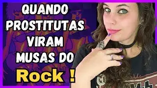 Dos bordéis para o mundo: as mulheres que inspiraram o rock!
