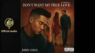 John Cold ( Don't Want My True Love ) Ft. Tempered Soe - Official Audio Prod. Zacky Beatz