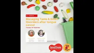 Webinar  Managing Taste & Smell Disorders after tongue cancer