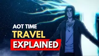 Attack on Titan&rsquo;s Time Travel &ndash; Explained in 2 Minutes