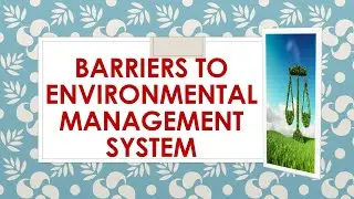 Barriers to environmental Management system | What is environmental Management system
