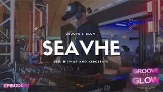 SEAVHE GROOVE & GLOW EP.1 (R&B & HIPHOP, AFROBEATS) - DJ Set 2025