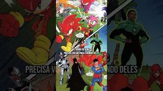 O CROSSOVER ENTRE SONIC E A LIGA DA JUSTI&Ccedil;A CHEGOU AO FIM