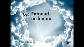 Himno 344 - Entonad un himno | Himnario Adventista Nuevo
