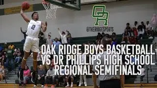 Oak Ridge Boys Basketball vs Dr Phillips - Regional Semifinals